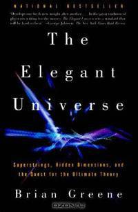The Elegant Universe: Superstrings, Hidden Dimensions, and the Quest for the Ultimate Theory