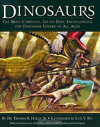 Dinosaurs: The Most Complete, Up-to-Date Encyclopedia for Dinosaur Lovers of All Ages