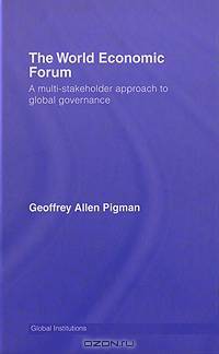 The World Economic Forum: A Multi-Stakeholder Approach to Global Governance