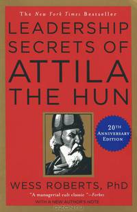 Leadership Secrets of Attila the Hun
