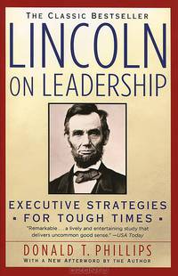 Lincoln on Leadership: Executive Strategies for Tough Times