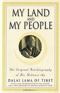 My Land and My People: The Original Autobiography of His Holiness the Dalai Lama of Tibet