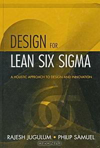 Design for Lean Six Sigma: A Holistic Approach to Design and Innovation