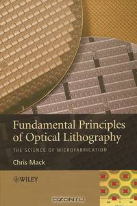 Fundamental Principles of Optical Lithography: The Science of Microfabrication