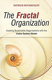 The Fractal Organization: Creating sustainable organizations with the Viable System Model