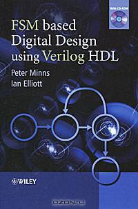FSM–based Digital Design Using Verilog HDL (+ СD-ROM)