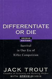 Differentiate or Die: Survival in Our Era of Killer Competition