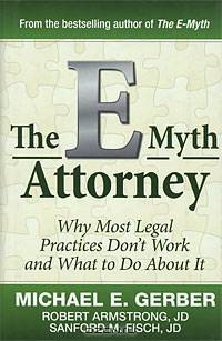 The E-Myth Attorney: Why Most Legal Practices Don