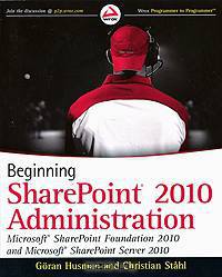 Beginning SharePoint 2010 Administration: Windows SharePoint Foundation 2010 and Microsoft SharePoint Server 2010