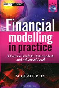 Financial Modelling in Practice: A Concise Guide for Intermediate and Advanced Level (+ CD-ROM)