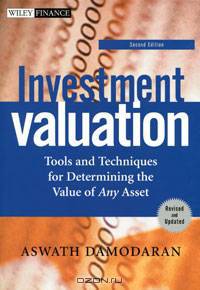 Investment Valuation: Tools and Techniques for Determining the Value of Any Asset