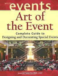 Art of the Event: Complete Guide to Designing and Decorating Special Events