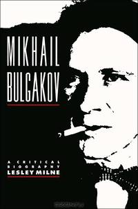 Mikhail Bulgakov: A Critical Biography