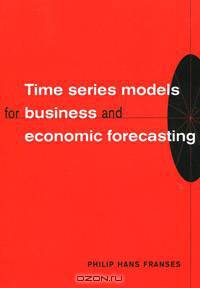 Time Series Models for Business and Economic Forecasting