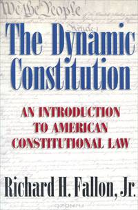 The Dynamic Constitution: An Introduction to American Constitutional Law