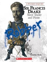 Sir Francis Drake: Slave Trader and Pirate ***
