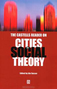 The Castells Reader on Cities and Social Theory