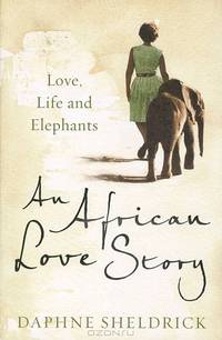 An African Love Story: Love, Life and Elephants