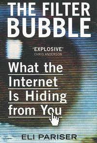 The Filter Bubble: What the Internet is Hiding from You