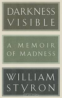 Darkness Visible: A Memoir of Madness