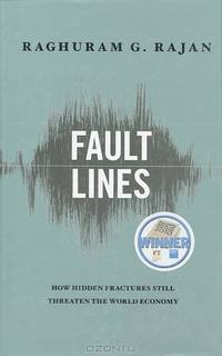 Fault Lines: How Hidden Fractures Still Threaten the World Economy