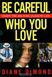 Be Careful Who You Love: Inside the Michael Jackson Case