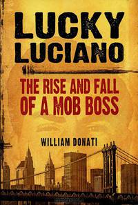 Lucky Luciano: The Rise and Fall of a Mob Boss