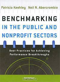 Benchmarking in the Public and Nonprofit Sectors: Best Practices for Achieving Performance Breakthroughs