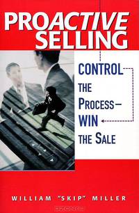 Proactive Selling - Control The Process: Win The Sale
