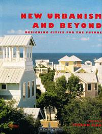 New Urbanism and Beyond: Designing Cities for the Future