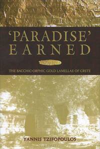 Paradise Earned: The Bacchic-Orphic Gold Lamellae of Crete