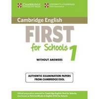 Cambridge English First for Schools 1. Student's Book without Answers: Authentic Examination Papers from Cambridge ESOL