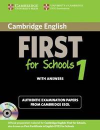 Cambridge English First for Schools 1. Student`s Book with Answers. Authentic Examination Papers from Cambridge ESOL + 2 CD (+ Audio CD)