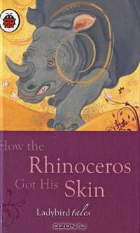 How the Rhinoceros Got His Skin
