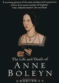 The Life and Death of Anne Boleyn