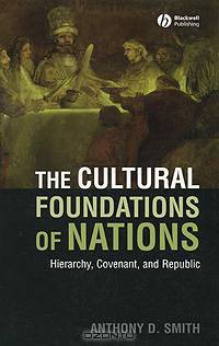The Cultural Foundations of Nations: Hierarchy, Covenant, and Republic
