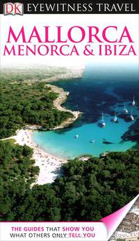 Eyewitness Travel Guide Mallorca, Menorca and Ibiza 2012