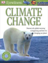 Climate Change: Discover why global warming is happening and how it is changing our planet (+ плакат)