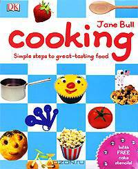 Cooking: Simple Steps to Great-Tasting Food