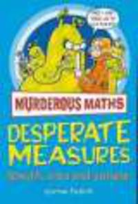 Murderous Maths. Desperate Measures