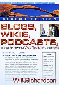 Blogs, Wikis, Podcasts, and Other Powerful Web Tools for Classrooms
