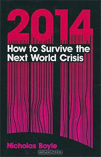 2014: How to Survive the Next World Crisis