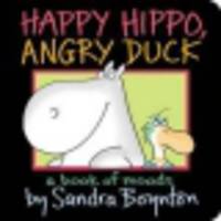Happy Hippo, Angry Duck: A Book of Moods (board book) ***