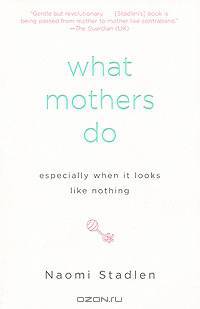 What Mothers Do Especially When It Looks Like Nothing