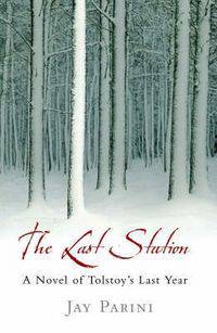 The Last Station: A Novel of Tolstoy's Final Year