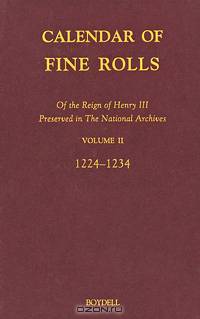 Calendar of the Fine Rolls: Of the Reign of Henry III: Preserved in The National Archives: Volume II: 1224-1234