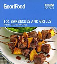 101 Barbecues and Grills: Triple-Tested Recipes