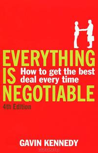Everything Is Negotiable: How to Get the Best Deal Every Time