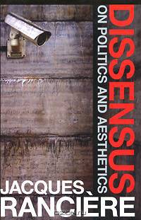 Dissensus: On Politics and Aesthetics