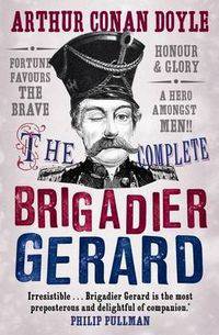 The Complete Brigadier Gerard Stories